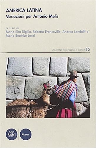 Digilio,Maria Rita. Francavilla,Roberto. Landolfi,Andrea. Lenzi,Maria Beatice (a cura di). - America Latina. Variazioni per Antonio Melis.