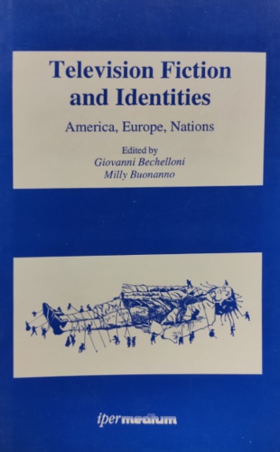 Bechelloni,Giovanni. Buonanno,Milly. - Television fiction and Identities.