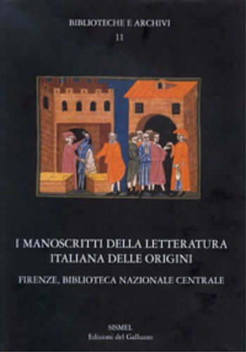 -- - I manoscritti della letteratura italiana delle origini. Firenze, Biblioteca Nazionale Centrale.