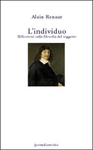 Renaut,Alain. - L' individuo. Riflessioni sulla filosofia del soggetto.