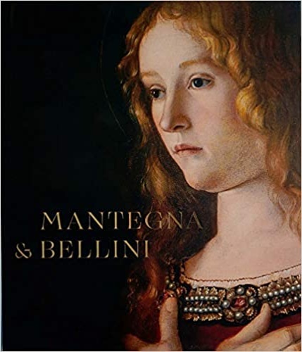 Campbell,Caroline. Korbacher,Dagmar. Rowley,Neville. Vowles,Sarah. - Mantegna and Bellini: A Renaissance Family. Accompanies the exhibition at