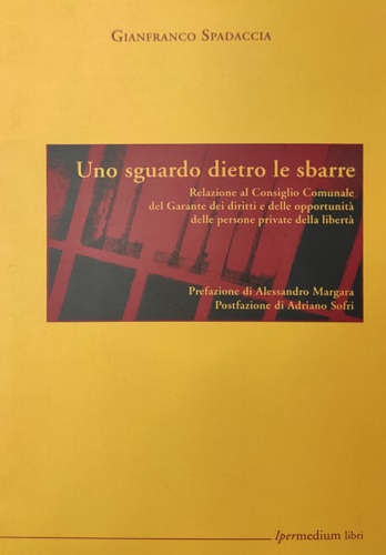 Spadaccia,Gianfranco. - Uno sguardo dietro le sbarre.