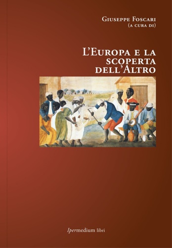 Foscari,Giuseppe (a cura di). - L'Europa e la scoperta dell'altro. Il presente volume raccoglie i