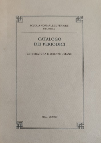 -- - Catalogo dei periodici della Scuola Normale Superiore di Pisa. Letteratura e scienze umane.