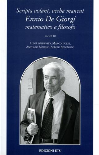 Ambrosio,Luigi Forti,Marco. Marino,Antonio. Spagnolo,Sergio. - Scripta volant, verba manent. Ennio De Giorgi matematico e filosofo.
