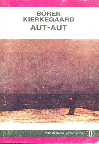 Kierkegaard,Soren. - Aut-aut. Estetica ed etica nella formazione della personalit.