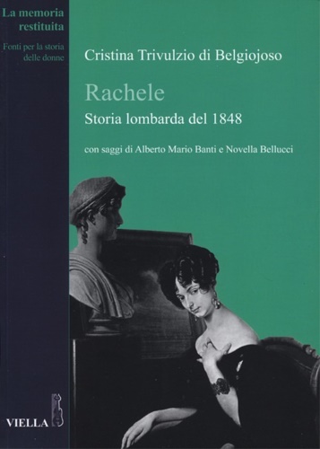 Cristina Trivulzio Belgiojoso. - Rachele. Storia lombarda del 1848.