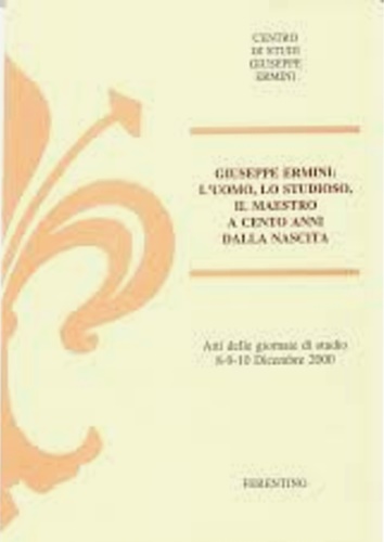 Atti della giornate di studio: - Giuseppe Ermini: L'uomo, lo studioso, il maestro, a cento anni dalla nascita. Interventi di Biancamaria Vale