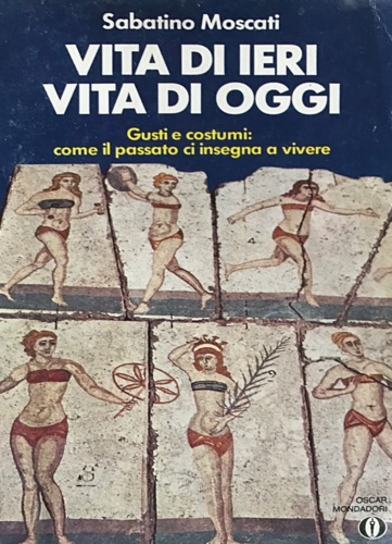 Moscati,Sabatino. - Vita di ieri. Vita di oggi.