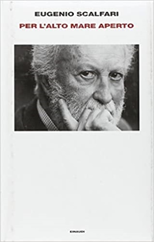 Scalfari,Eugenio. - Per l'alto mare aperto. La modernit e il pensiero danzante.
