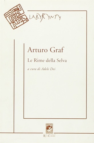 Graf,Arturo. - Le rime della selva. Canzoniere minimo, semitragico e quasi postumo.