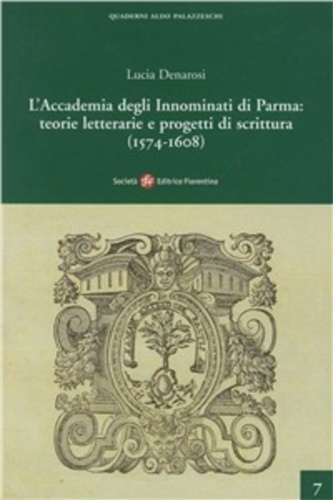 Denarosi,Lucia. - L'Accademia degli Innominati di Parma: teorie letterarie e progetti di scrittura (1574-1608).