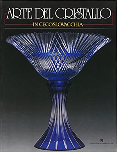 Catalogo della Mostra: - Arte del cristallo in Cecoslovacchia.