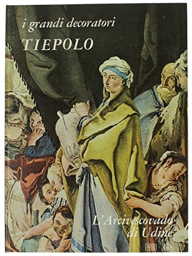 Rizzi,Aldo. - Tiepolo. L'arcivescovado di Udine.