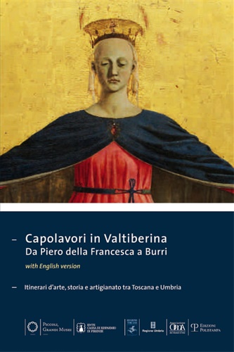 P. Refice, L. Teza (a cura di). - Capolavori in Valtiberina. Da Piero della Francesca a Burri. Itinerari d'arte, storia e artigianato tra Toscana e Umbria.