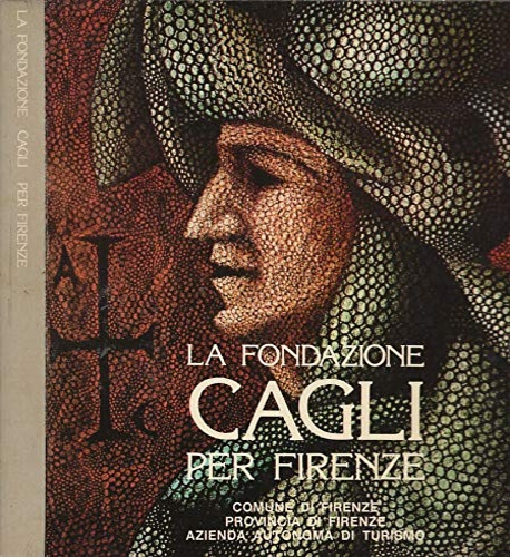 Catalogo della Mostra: - La Fondazione Cagli per Firenze.