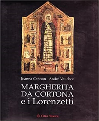 Cannon,Joanna. Vauchez,Andr. - Margherita da Cortona e i Lorenzetti.