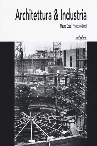 Cozzi,Mauro. Lensi,Francesco. - Architettura & industria.