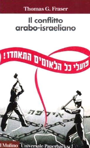 Fraser, Thomas G. - Il conflitto arabo-israeliano.