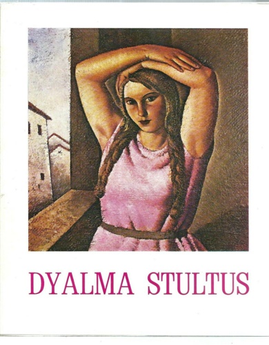 Catalogo della Mostra: - Dyalma Stultus.