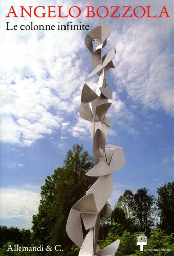Catalogo della Mostra: - Angelo Bozzola 1952-1981. Le colonne infinite.