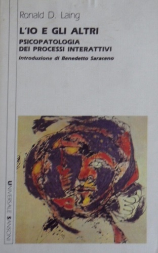 Laing,Ronald David. - L'io e gli altri. Psicopatologia dei processi interattivi.