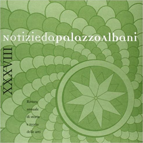 Mazzalupi,Matteo. Cleri,Bonita. Perini,Giovanna. - Notizie da Palazzo Albani. Rivista annuale di storia e teoria delle arti (2009): 38.