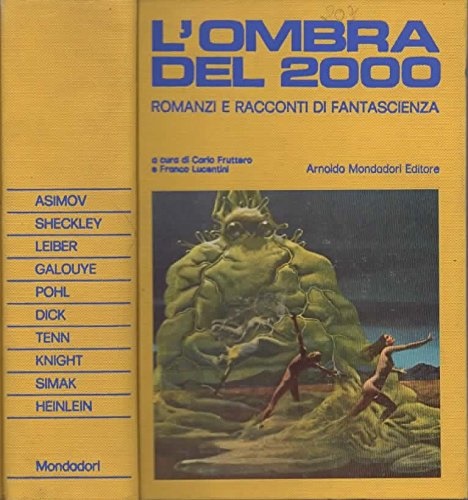 Pohl,F. Dick,P.K. Sheckley,R. Simak,C.D. e altri. - L'Ombra del 2000. Romanzi e racconti di fantascienza.