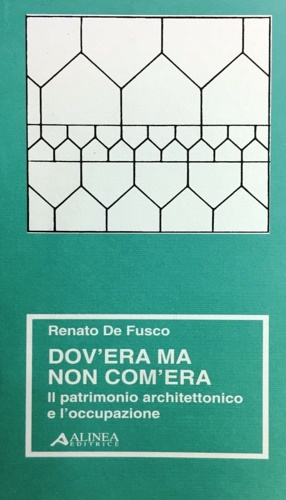 De Fusco,Renato. - Dov'era ma non com'era. Il patrimonio architettonico e l'occupazione.