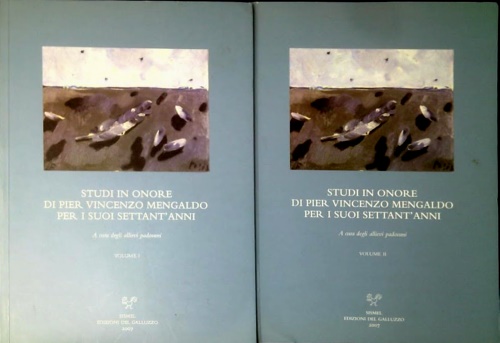A cura degli Allievi Padovani. - Studi in onore di Pier Vincenzo Mengaldo per i suoi settant'anni.