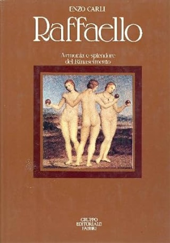 Carli,Enzo. - Raffaello. Armonia e splendore del Rinascimento.
