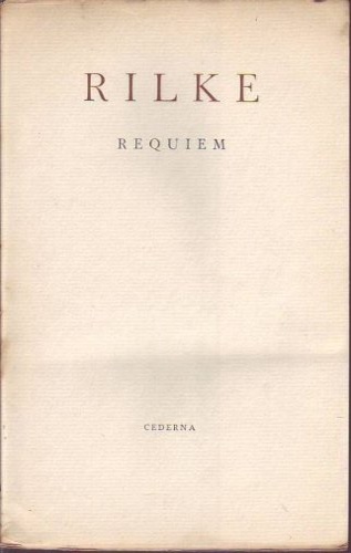 Rilke,Rainer Maria. - Requiem. Per un' amica. Per il Conte Wolf Graf Kalckreuth. Per un bimbo.