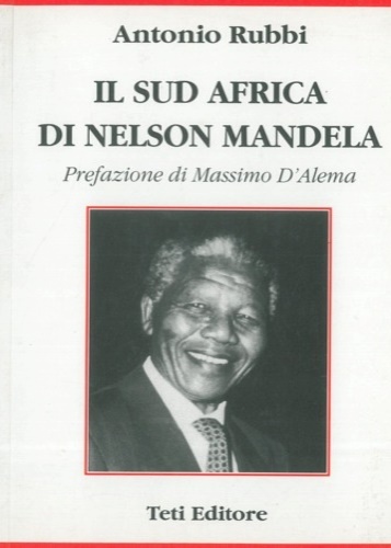 Rubbi,Antonio. - Il Sud Africa di Nelson Mandela.