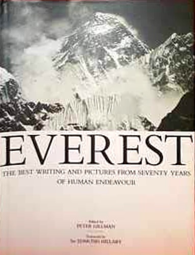 Gillman,Peter. - Everest: From Eighty Years of Human Endeavour: The Best Writing and Pictures from Seventy Years of Human Endeavour.