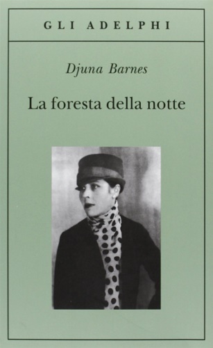 Barnes,Djuna. - La foresta della notte.