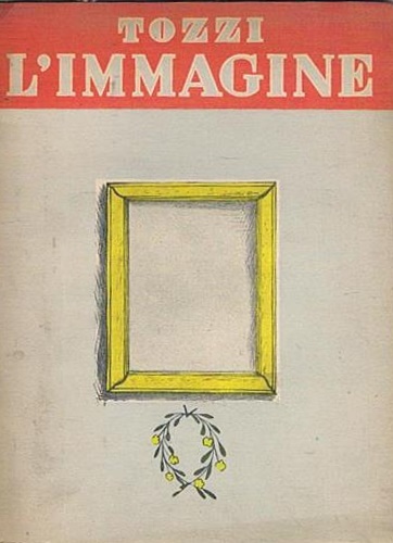 Tozzi,Federigo. - L'immagine e altri racconti.