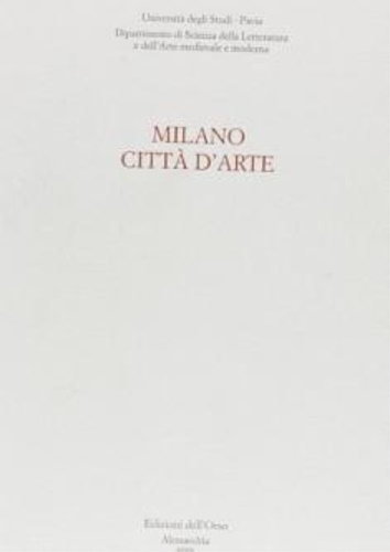Campiglio,Paolo. Sangiuliano,Cristiano G. Pioselli,Alessandra. - Milano citt d'arte. Arte e societ 1950-1970.