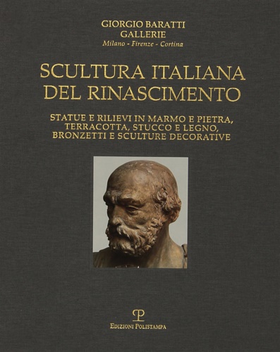 Gentilini,Giancarlo (A cura di). - Scultura italiana del Rinascimento. Statue e rilievi in marmo e pietra, terracotta, stucco e legno, bronzetti e sculture decorative.