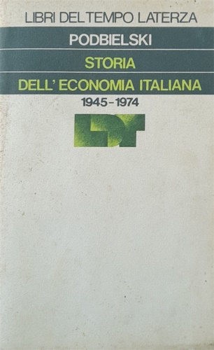 Podbielski,Gisele. - Storia dell'econonomia italiana 1945-1974.