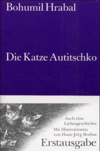 Hrabal, Bohumil. - Die Katze Autitschko.