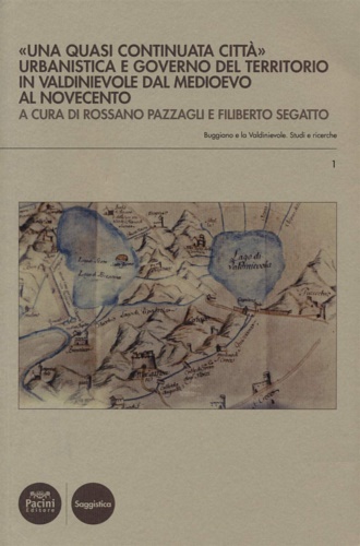 -- - Una quasi continuata citt. Urbanistica e governo del territorio in Valdinievole dal Medioevo al Novecento.