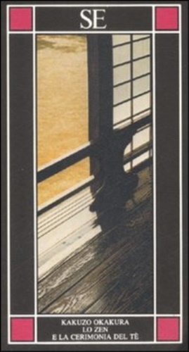 Okakura, Kazuko. - Lo zen e la cerimonia del t.