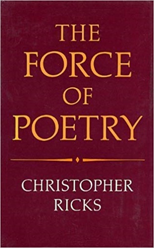 Ricks, Christopher. - The Force of Poetry.