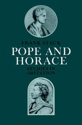 Stack, Frank. - Pope and Horace: Studies in Imitation.