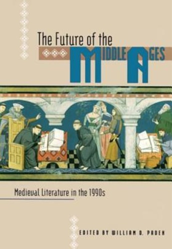 Paden, William D. - The Future of the Middle Ages: Medieval Literature in the 1990's.