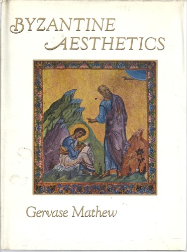 Mathew, Gervase. - Byzantine Aesthetics.