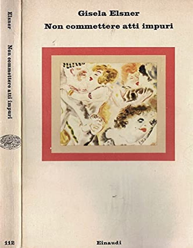 Elsner, Gisela. - Non commettere atti impuri.