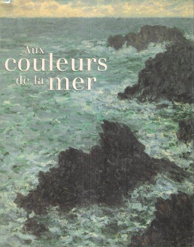 Catalogo della Mostra: - Aux cooleurs de la mer.