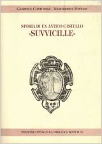 Cortonesi,GAbriele. Fontani,Margherita. - Storia di un antico castello Suvvicille.