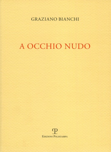 Bianchi, Graziano. - A occhio nudo.